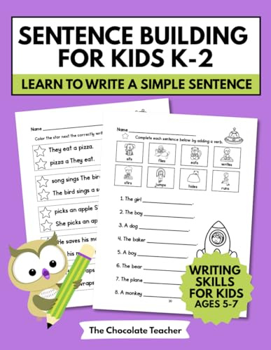 Sentence Building for Kids K-2: Learn to Write a Simple Sentence Writing Skills for Kids Ages 5-7: Writing a Complete Sentence Subject & Predicate, ... & Punctuation, Sentence Writing Practice Kids