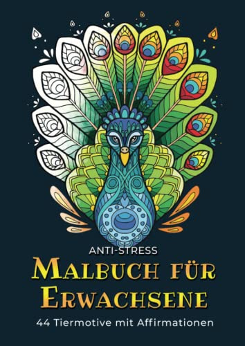 Anti-Stress Malbuch für Erwachsene: Tiere im Mandala-Design | 44 Krafttiere mit Affirmationen | Zum Ausmalen für mehr Achtsamkeit