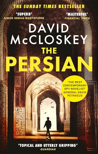 The Persian: The SUNDAY TIMES BESTSELLER from former CIA analyst and The Rest is Classified Podcast Co-Host David McCloskey