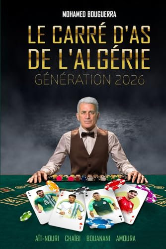Le carré d'As de l'Algérie: Génération 2026 : Aït Nouri - Chaïbi - Bouanani - Amoura -