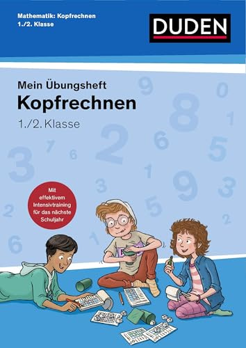 Übungsheft Mathematik - Kopfrechnen 1./2. Klasse: Mit wiederholendem Intensivtraining für das nächste Schuljahr. Lernhilfe zur Wiederholung der Basics. (Übungshefte Grundschule Mathematik)