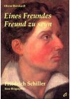 'Eines Freundes Freund zu seyn', Friedrich Schiller: Eine Biographie