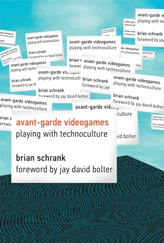 Avant-Garde Videogames: Playing with Technoculture (The MIT Press)