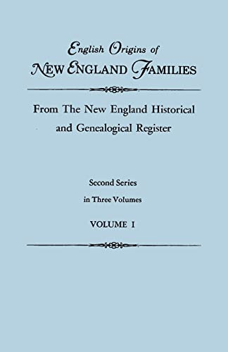English Origins of New England Families, from the New England Historical and Genealogical Register, Second Series, Volume I