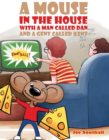 A Mouse in the House with a Man Called Dan and a Gent Called Kent