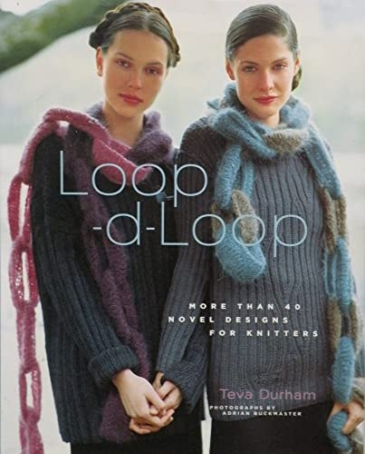 Loop-d-Loop: More Than 40 Novel Designs for Knitters