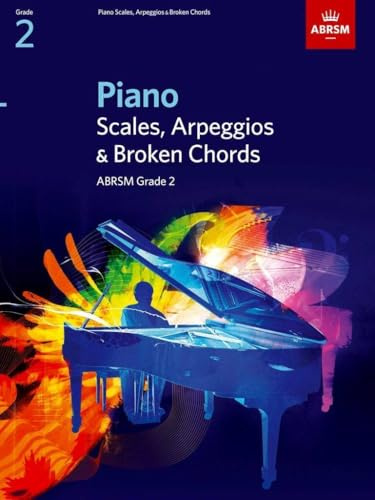 Piano Scales, Arpeggios & Broken Chords, Grade 2 (ABRSM Scales & Arpeggios) | ABRSM Grade 2 from 2021 - Scales and Arpeggios for Piano