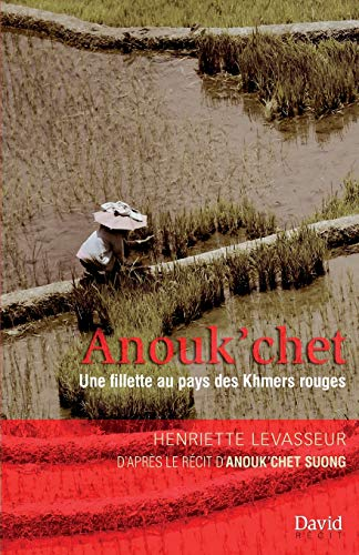 Anouk'chet: Une fillette au pays des Khmers rouges