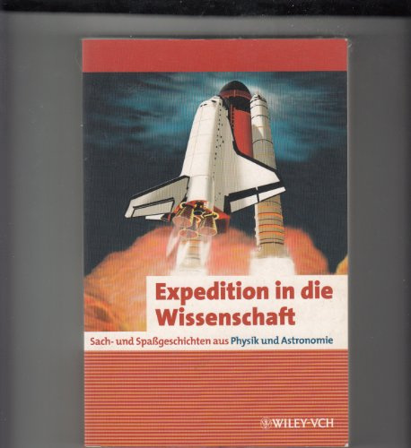 Expedition in die Wissenschaft. Sach- und Spaßgeschichten aus Physik und Astronomie