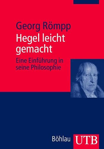Hegel leicht gemacht: Eine Einführung in seine Philosophie