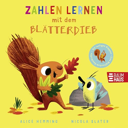 Zahlen lernen mit dem Blätterdieb: Pappbilderbuch ab 2 Jahren mit extragroßen Klappen – zum Zählenlernen mit dem beliebten Eichhörnchen aus dem Bilderbucherfolg „Der Blätterdieb“