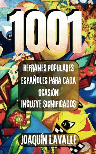 1001: Refranes populares españoles para cada ocasión, incluye significados