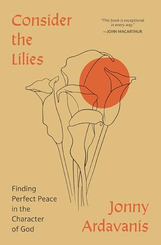 CONSIDER THE LILIES SC: Finding Perfect Peace in the Character of God