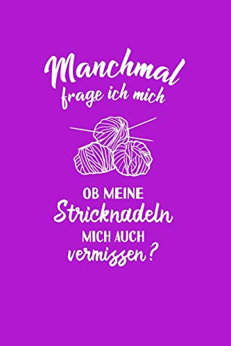 Strickerin: Ob meine Stricknadeln mich vermissen?: Notizbuch / Notizheft für Öland Stricken Strick-Tasche Strick-Muster A5 (6x9in) dotted Punktraster