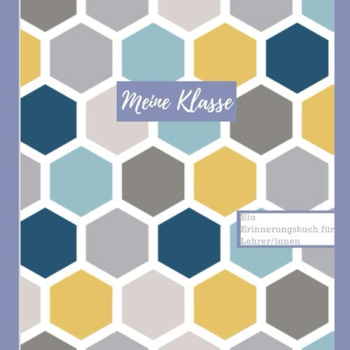 Meine Klasse Ein Erinnerungsbuch für Lehrer/innen: Erinnerungsbuch für Lehrer/in als Geschenk zum Einstand Ausstand oder als Freundebuch I Freundschaftsbuch als Abschiedsgeschenk für Lehrer