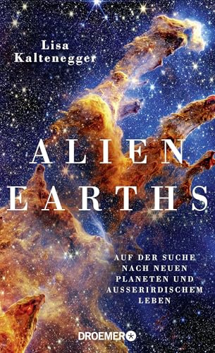 Alien Earths: Auf der Suche nach neuen Planeten und außerirdischem Leben | Sind wir allein im Universum? Die neuesten wissenschaftlichen Erkenntnisse der Exoplaneten-Forschung