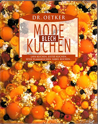 Dr. Oetker Mode-Blech-Kuchen: Lava-Kuchen, Eistee-Kuchen, süsse Flammkuchen, Kabel-Kuchen ...