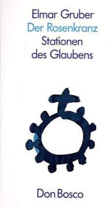Der Rosenkranz. Stationen des Glaubens