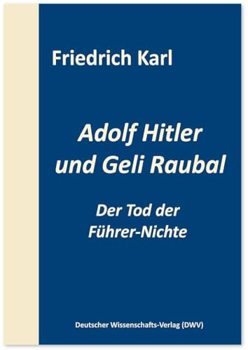 Adolf Hitler und Geli Raubal: Der Tod der Führer-Nichte