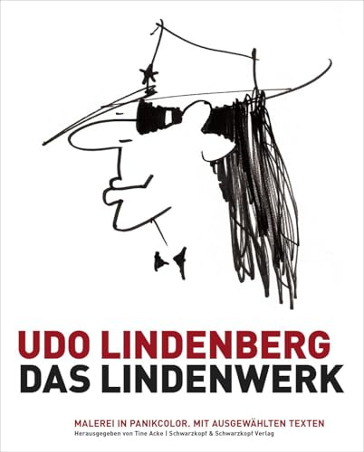 Udo Lindenberg: Das Lindenwerk - Malerei in Panikcolor. Handsigniert von Udo Lindenberg: Herausgegeben von Tine Acke