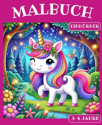 Malbuch Einhörner: Magische Malvorlagen für Kinder von 3-8 Jahren ab 3 Mädchen Einhorn