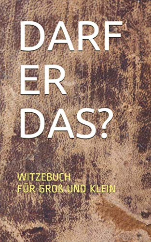 Darf er das? Witzebuch für Groß und Klein: Fiese Witze für Kinder und Jugendliche