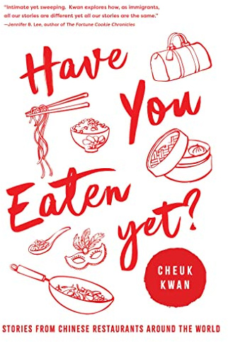 Have You Eaten Yet: Stories from Chinese Restaurants Around the World