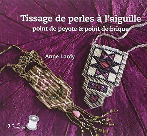 Tissage de perles à l'aiguille: Point de peyote & point de brique