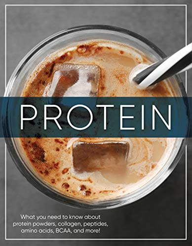 Protein: What You Need to Know About Protein Powders, Collagen, Peptides, Amino Acids, BCAA, and More!