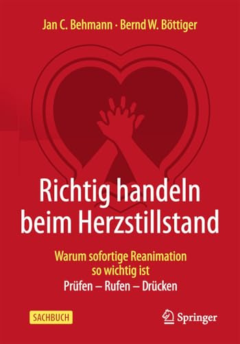 Richtig handeln beim Herzstillstand - Warum sofortige Reanimation so wichtig ist: Prüfen - Rufen - Drücken