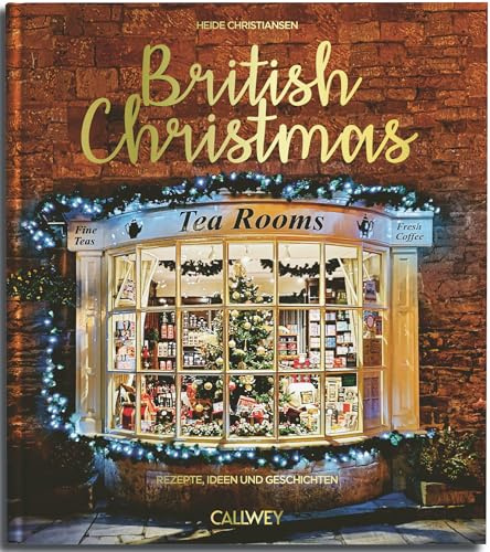 British Christmas: Rezepte, Ideen und Geschichten