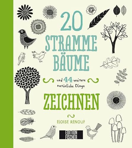 20 stramme Bäume: und 44 weitere natürliche Dinge zeichnen (45 tolle Dinge zeichnen: Der Kreativgenerator für neue Zeichenimpulse)