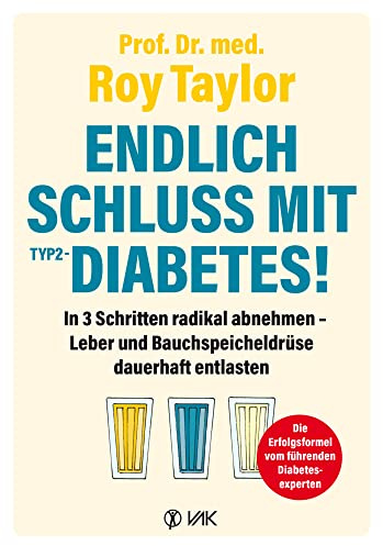 Endlich Schluss mit Typ-2-Diabetes!: In 3 Schritten radikal abnehmen - Leber und Bauchspeicheldrüse dauerhaft entlasten