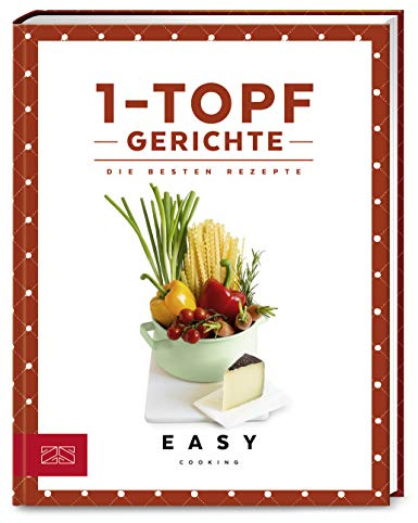 1-Topf-Gerichte: Die besten Rezepte (Easy Kochbücher)