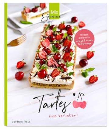 Tartes zum Verlieben!: Süße Rezepte für den Thermomix
