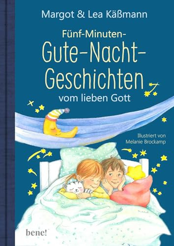 Gute-Nacht-Geschichten vom lieben Gott – 5-Minuten-Geschichten und Einschlaf-Rituale für Kinder ab 4 Jahren (Christliche Rituale, Gebete, Lieder und Geschichten für Kinder)