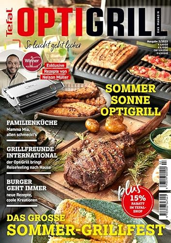 OptiGrill Magazin: So leicht geht lecker. Das grosse Sommer-Grillfest. Exklusive Rezepte von Nelson Müller und Benni Hetterich Der OptiGriller: Das Original von Tefal