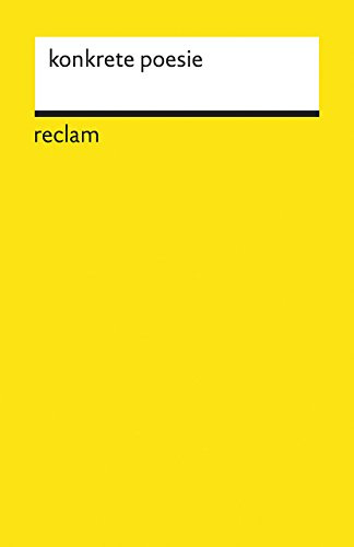 konkrete poesie: deutschsprachige autoren. anthologie – Deutsch-Lektüre, Deutsche Klassiker der Literatur – 19554 (Reclams Universal-Bibliothek)