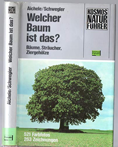 Welcher Baum ist das? : Bäume - Sträucher - Ziergehölze.