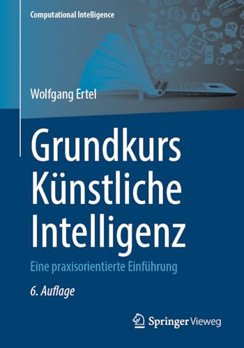 Grundkurs Künstliche Intelligenz: Eine praxisorientierte Einführung (Computational Intelligence)
