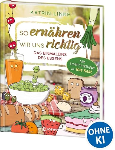 So ernähren wir uns richtig - Das Einmaleins des Essens: Entdecke mit deinem Kind die Freude an gesundem Essen - Mit Ernährungstipps von Bas Kast - Sachbuch über nachhaltige Ernährung ab 9 Jahren