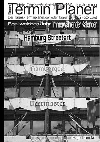 Dauer Termin Planer - Hamburg Streetart die etwas andere Sicht - 400 Fotos - 13 Monate: Der Tages-Terminplaner, der jeden Tag ein neues Hamburg Streetart Foto zeigt