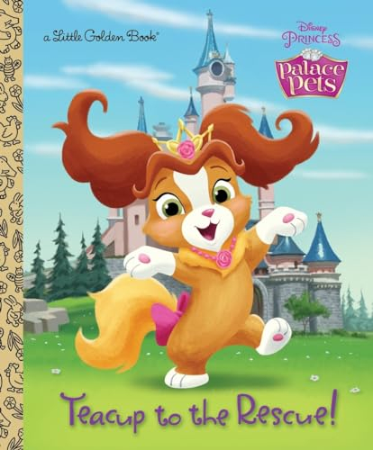 Teacup to the Rescue! (Little Golden Books Disney Princess: Palace Pets)