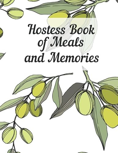 Hostess Book of Meals and Memories: Journal special dinners with friends and family. Perfect gift for someone who loves to entertain. Prompts for guests, menus, recipes, photos and memories.