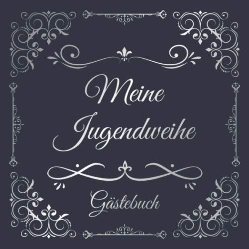 Meine Jugendweihe Gästebuch: Vintage Gästebuch Album Zum Ausfüllen 110 Seiten - Geschenkidee Zum Eintragen von Glückwünschen zur Jugendweihe - ... Frauen; Motiv: Blau Silber Ornamente Floral