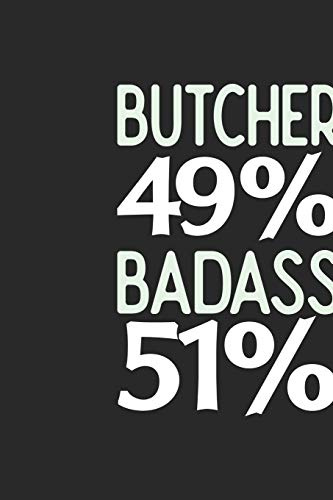 Butcher 49 % BADASS 51 %: Butcher Notebook | Butcher Journal | 110 SKETCH Paper Pages | 6 x 9 | Handlettering | Logbook