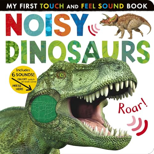 Noisy Dinosaurs: Includes 6 Sounds and an On/Off Switch on the Back Cover! (My First)