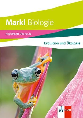 Markl Biologie Oberstufe: Arbeitsheft Stoffwechsel und Ökologie Klassen 10-12 (G8), Klassen 11-13 (G9)