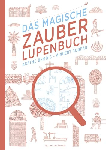 Das magische Zauberlupenbuch: Ausgezeichnet mit 'Die schönsten deutschen Bücher, Stiftung Buchkunst, Kategorie Kinder- und Jugendbücher', 2015