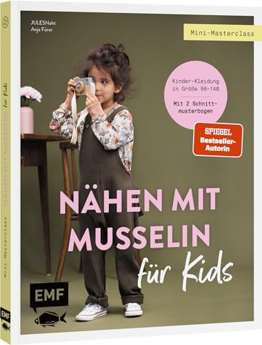 Mini-Masterclass – Nähen mit Musselin für Kids: Süß, weich und praktisch: Kinder-Kleidung in Größe 98–140 – Kleid, Shirt, Latzhose und mehr. Mit 2 Schnittmusterbogen